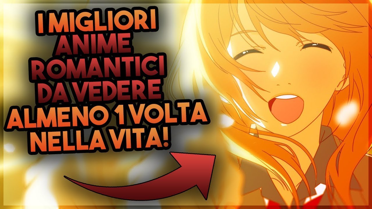 MIGLIORI ANIME ROMANTICI da VEDERE per PRIMI! - YouTube