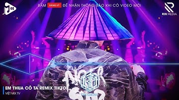 Em Thua Cô Ta Remix (Bản Hot TikTok) - Cô Ấy Tốt Hơn Em À Cô Ta Cũng Thương Anh À Remix Hot TikTok