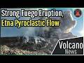This Week in Volcano News; Strong Fuego Eruption, Etna Pyroclastic Flow