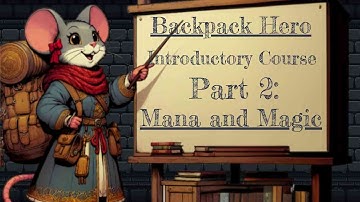 Backpack Hero Introductory Course - Part 2: Mana and Magic | #backpackhero