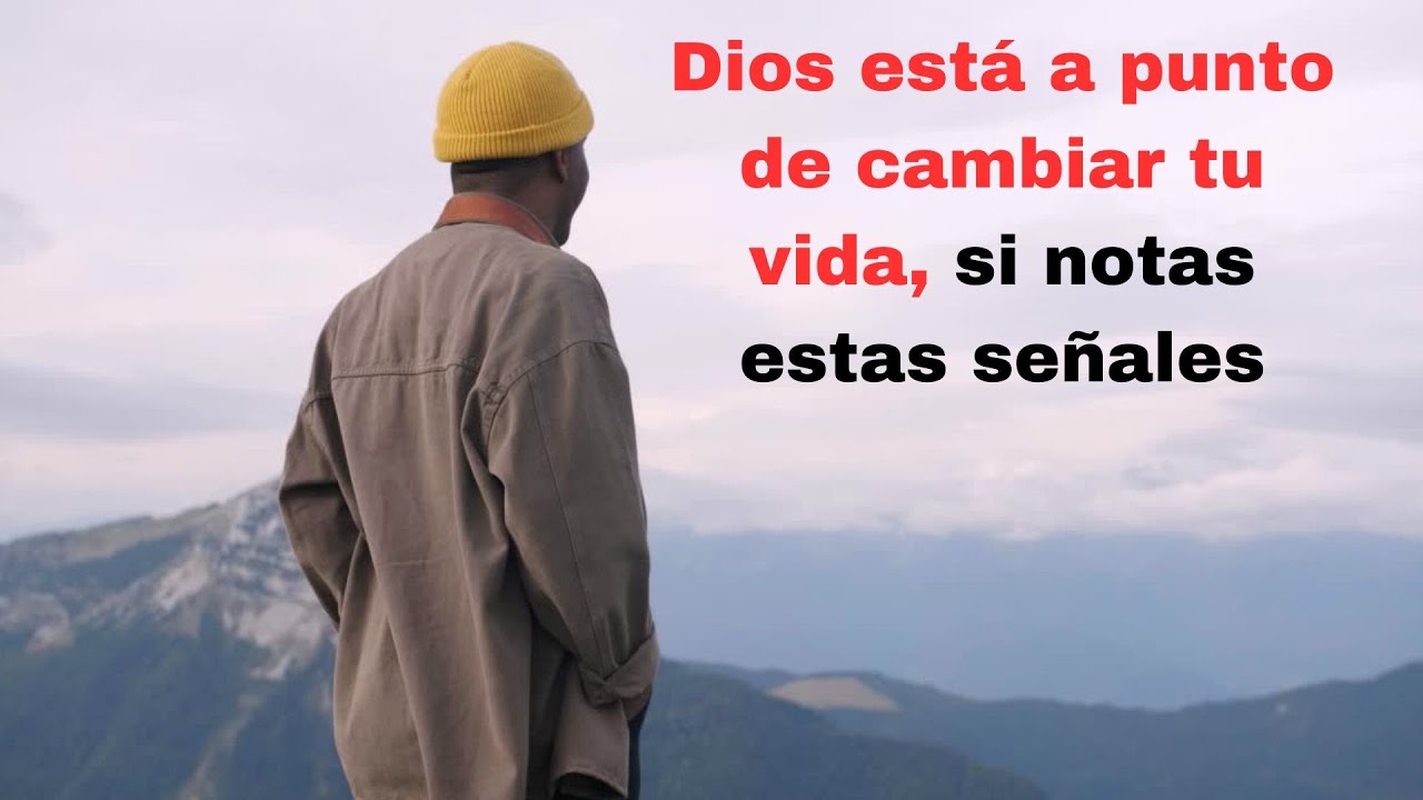 Dios está a punto de cambiar tu vida, si notas estas señales - YouTube