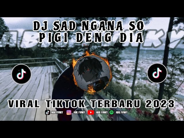 DJ SAD NGANA SO PIGI DENG DIA || TERBARU 2023 || ABIL FVNKY class=