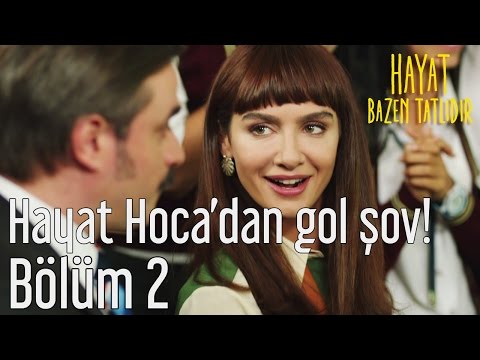 Hayat Bazen Tatlıdır 2. Bölüm - Hayat Hoca'dan Gol Şov!
