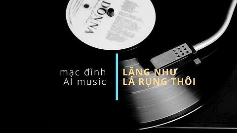 Lặng như lá rụng thôi - Mạc Đình