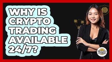 Why Is Crypto Trading Available 24/7? - CryptoBasics360.com