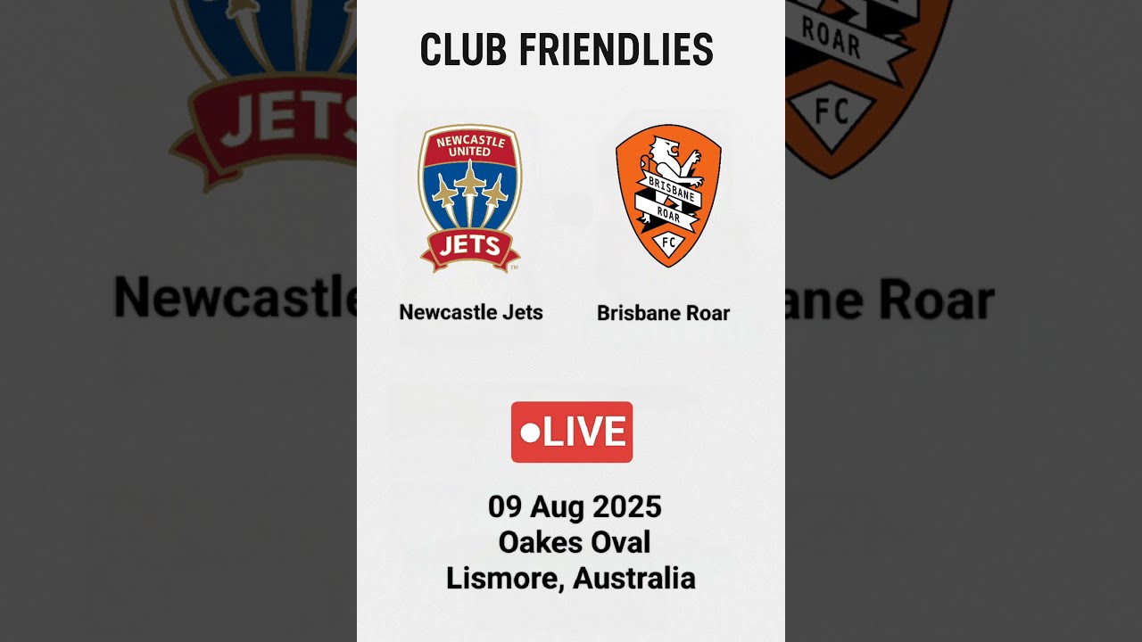NEWCASTLE JETS Vs BRISBANE ROAR CLUB FRIENDLY OAKES OVAL LISMORE AUSTRALIA LIVE