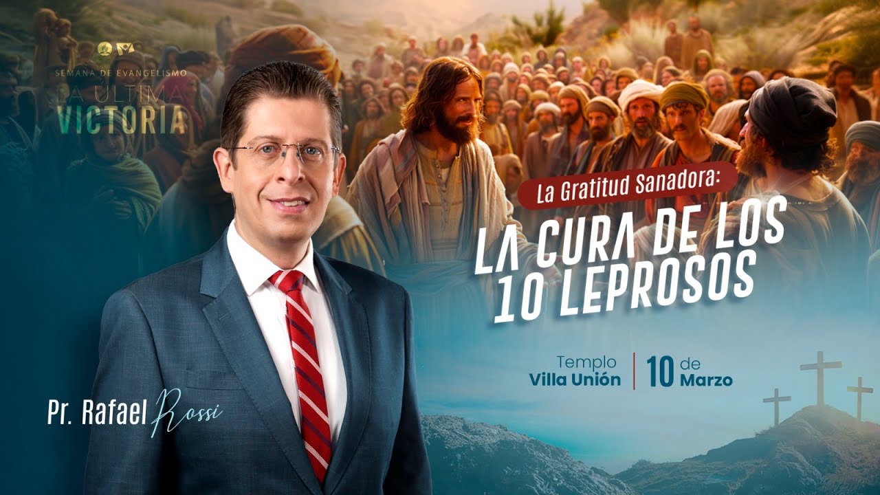 La Gratitud Sanadora: La cura de los 10 leprosos - Pr. Rafael Rossi