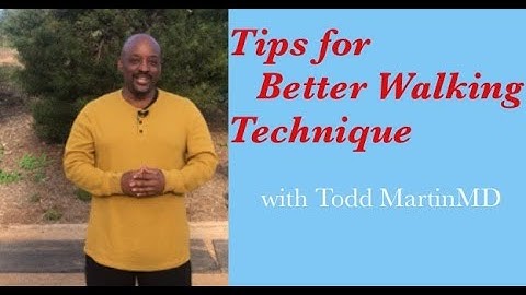 Tips for Better Walking Technique with Todd Martin MD
