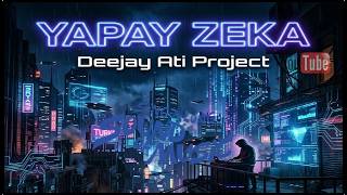 Yapay Zeka - Deejay Ati Project (4 Boy Dee)