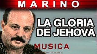 Video thumbnail of "Marino - La Gloria De Jehova (musica)"