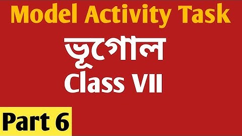 Class-7 Geography Model Activity Task Part 6