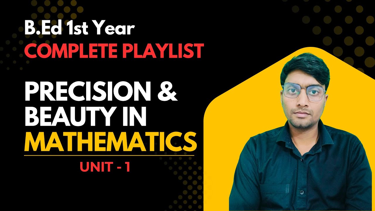 Coexistence of Precision and Beauty in Mathematics | B.Ed 1st Year | Exam Oriented
