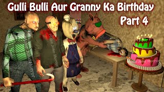 Gulli Bulli Aur Granny Ka Birthday Part 4 | Granny Horror Story | Android Games | Make Joke Horror