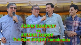 VOHIDJON ISOQOV XONADONIDA AXROR USMONOV 2020 HD-АХРОР УСМОНОВ ва АСЛИДДИН ИСОКОВ  #SANATVS