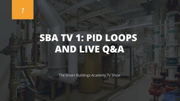 SBA TV 1: BAS PID Loops and Q&A