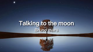 Talking to the moon - bruno mars | lyrics video