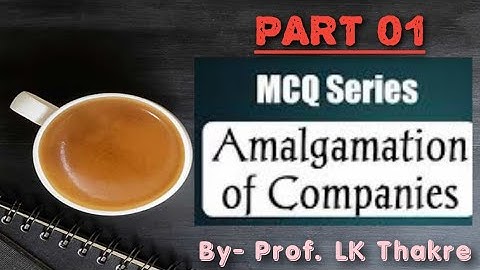AMALGAMATION ABSORPTION & RECONSTRUCTION MCQ PART- 01