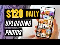 EARN $120 DAILY FOR UPLOADING FREE PHOTOS (Make Money Online 2021)