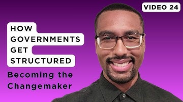 How Governments Get Structured | Video 24
