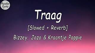 Bizzey   Traag ft  Jozo   Kraantje Pappie Slowed + Reverb Lyrics Video