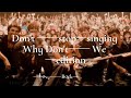 Don&#39;t stop singing Why Don&#39;t We edition