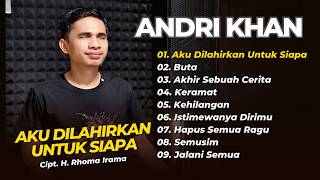 Andri Khan - AKU DILAHIRKAN UNTUK SIAPA - BUTA - AKHIR SEBUAH CERITA || DANGDUT KLASIK TERPOPULER