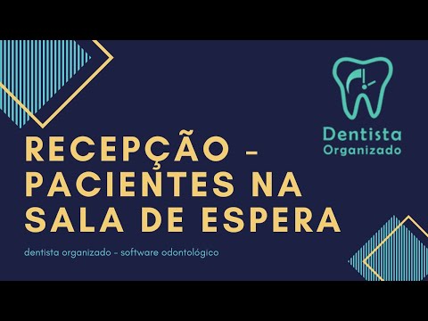 Dentista: Como organizar os pacientes que chegam na sua recepção?