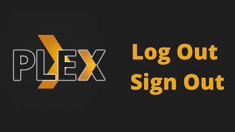 How to Log Out  of Plex Account