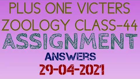 Plus one zoology class-44 assignment answers 29-04-2021(victers)