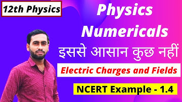 12th Physics NCERT example 1.4 explanation || Electric Charges and Fields numerical || Physics ncert