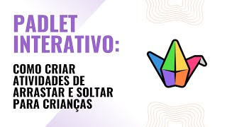 Padlet Interativo: Como Criar Atividades de Arrastar e Soltar para Crianças