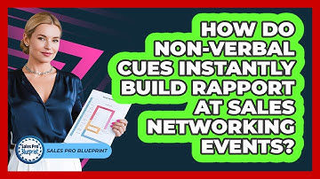 How Do Non-verbal Cues Instantly Build Rapport At Sales Networking Events? - Sales Pro Blueprint