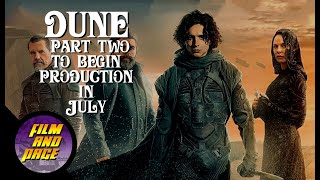 Road To Dune, Episode 124, Production to begin in July on DUNE part 2.