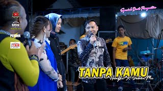 TANPA KAMU - HENGKI X SUBUR -  SAVANA SAKJOSE