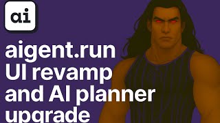 aigent.run UI revamp and AI planner upgrade