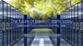 The Future of Green IT Starts Today - Data Center Cooling Solutions  from Alfa Laval