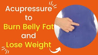 Acupressure to Burn Belly Fat and Lose Weight