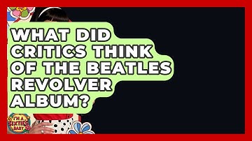 What Did Critics Think Of The Beatles Revolver Album? - I