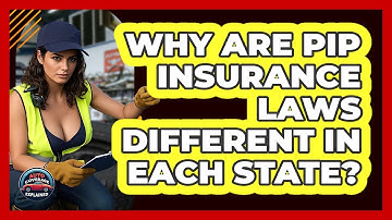 Why Are PIP Insurance Laws Different In Each State? - Auto Coverage Explained