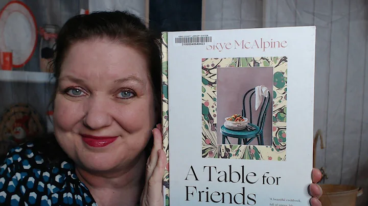 Cookbook Lookthrough: A Table for Friends: The Art of Cooking for Two or Twenty (2020)