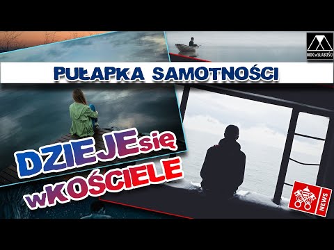 PUŁAPKA SAMOTNOŚCI /DZIEJEsię wKOŚCIELE/