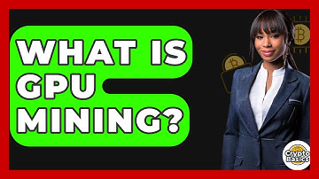 What Is GPU Mining? - CryptoBasics360.com