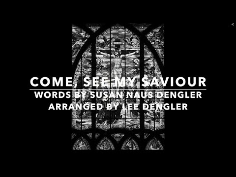 Come, See My Savior | Lent Songs | Good Friday Song | Choir | Susan & Lee Dengler | Sunday 7pm Choir