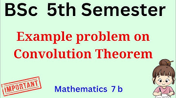 Problems on Convolution Theorem | Laplace Transform  | BSc 5th Semester | Mathematics 7B|AP Degrere