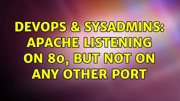 DevOps & SysAdmins: apache listening on 80, but not on any other port (4 Solutions!!)