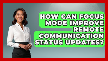 How Can Focus Mode Improve Remote Communication Status Updates? - Virtual Communication Hub