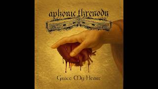 Aphonic Threnody - Grace My Heart