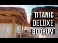 TITANIC DELUXE BODRUM 5 Star Hotel TRAVEL GUIDE 3 Videos 9 MINUTES WARCH ALL