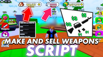 Make and Sell Weapons Script - (Infinite Materials, Infinite Weapons, Inf Money)