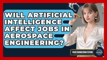 Will Artificial Intelligence Affect Jobs in Aerospace Engineering? - Your Engineering Future